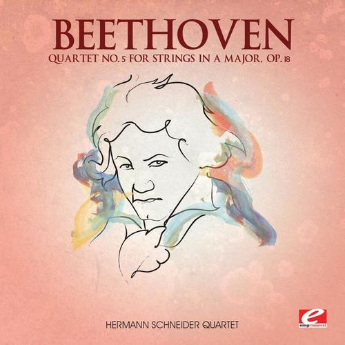 Beethoven: Quartet No. 5 for Strings in A Major, Op. 18 (Digitally Remastered)