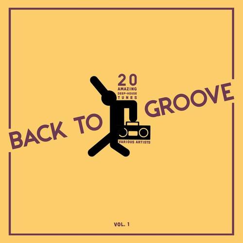 Back to Groove (20 Amazing Deep-House Tunes) , Vol. 1