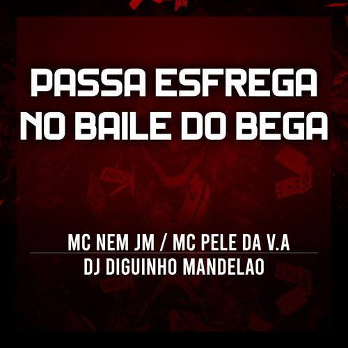 Passa Esfrega no Baile do Bega (Explicit)