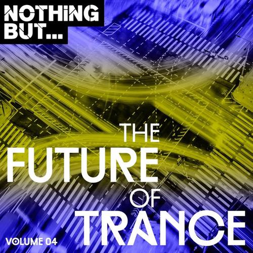 Nothing But... The Future Of Trance, Vol. 04