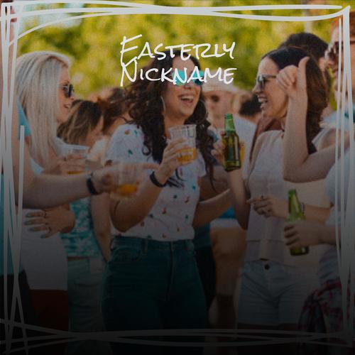 Easterly Nickname