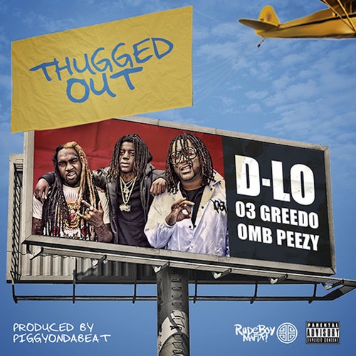 Thugged Out (feat. 03 Greedo & OMB Peezy) [Explicit]