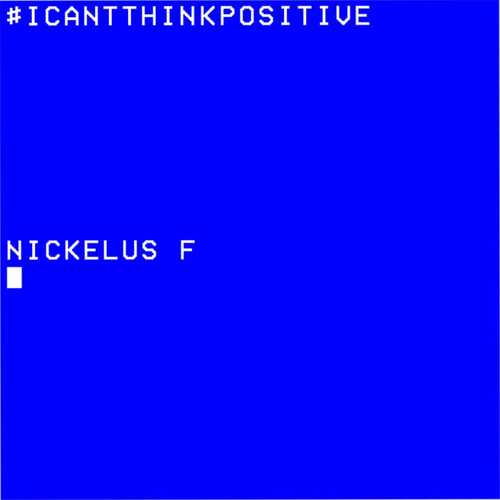 #ICANTTHINKPOSITIVE (Explicit)