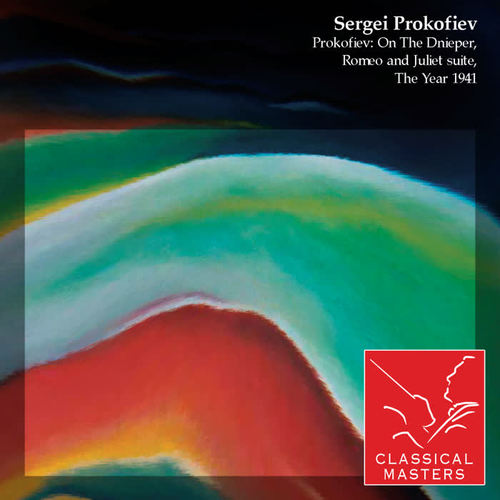 Prokofiev: On The Dnieper, Romeo and Juliet Suite, The Year 1941