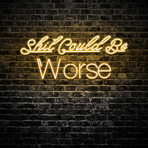 Shit Could Be Worse (Explicit)