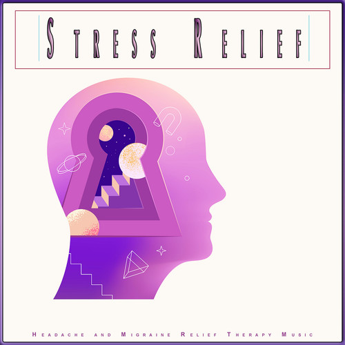 Stress Relief: Headache and Migraine Relief Therapy Music