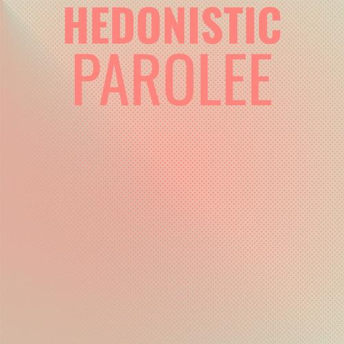 Hedonistic Parolee