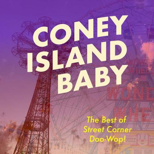 Coney Island Baby: The Best of Street Corner Doo-Wop