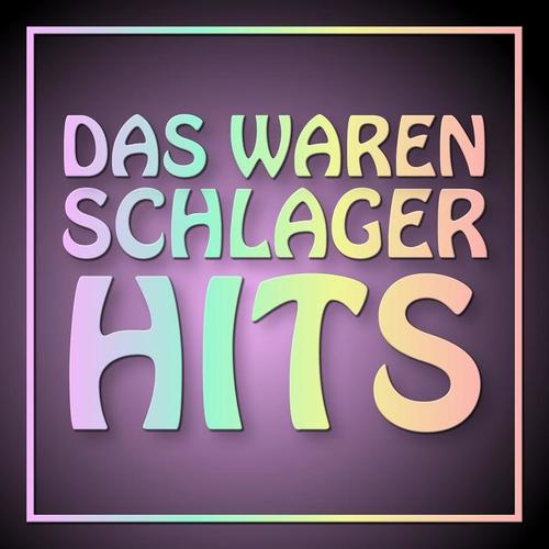 Das waren Schlager Hits