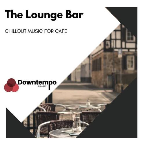 The Lounge Bar: Chillout Music for Cafe