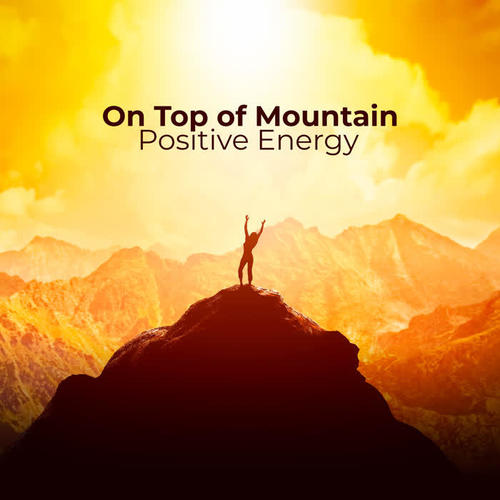 On Top of Mountain – Positive Energy