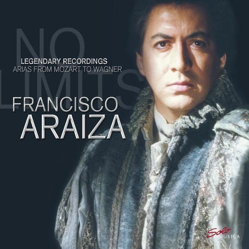 Opera Arias (Tenor) : Araiza, Francisco - MOZART, W.A. / ROSSINI, G. / BIZET, G. / GOUNOD, C.-F. (Legendary Recordings: Arias from Mozart to Wagner)