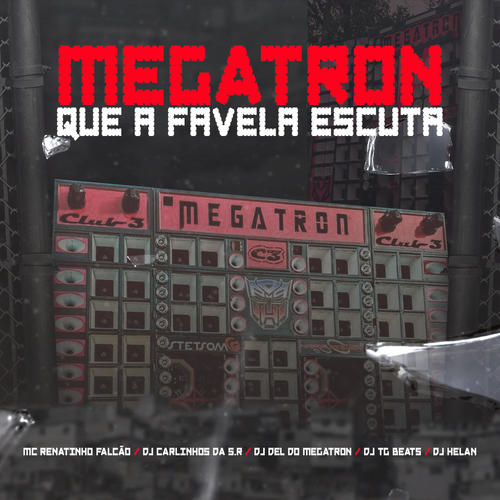 Megatron Que a Favela Escuta (feat. Dj Del do Megatron & DJ Helan) [Explicit]