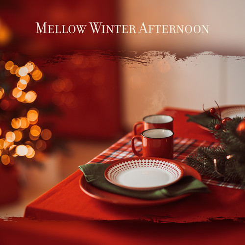 Mellow Winter Afternoon (Christmas Jazz for Family Dinner)