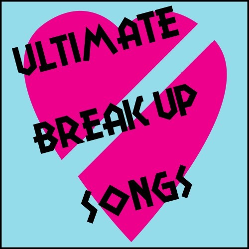 Ultimate Break up Music (Explicit)