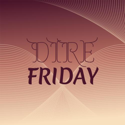 Dire Friday