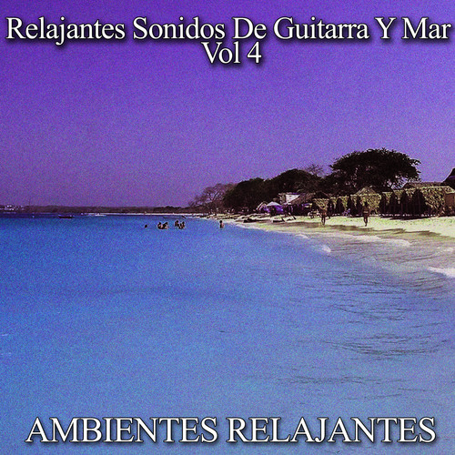 Relajantes Sonidos de Guitarra y Mar Vol 4