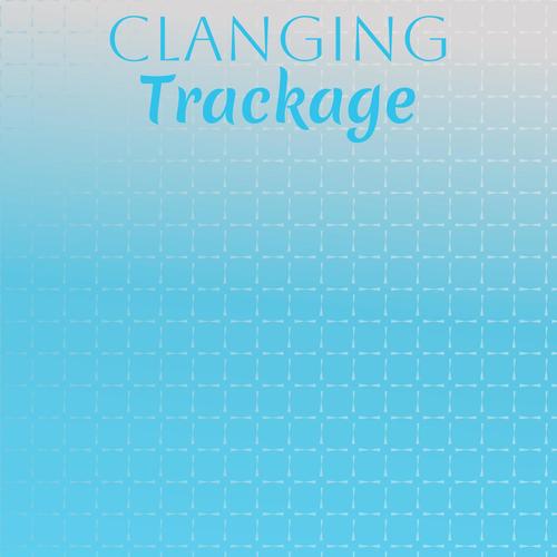 Clanging Trackage