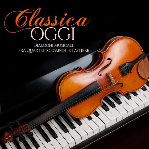 Classica Oggi Dialoghi Musicali Fra Quartetto D'archi E Tastiere