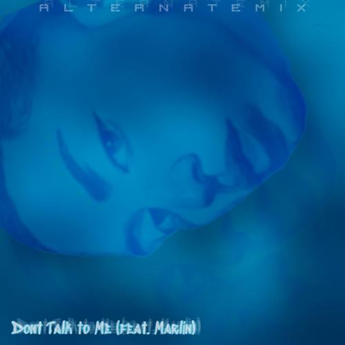 Don't Talk to Me (feat. Marlin) [Alternate Mix] [Explicit]