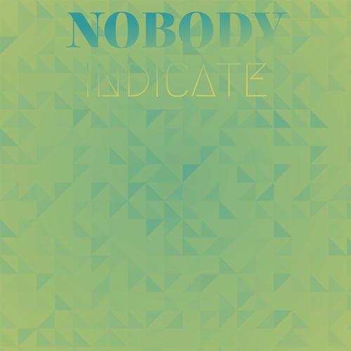 Nobody Indicate