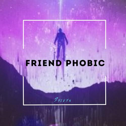 Friend Phobic (Explicit)