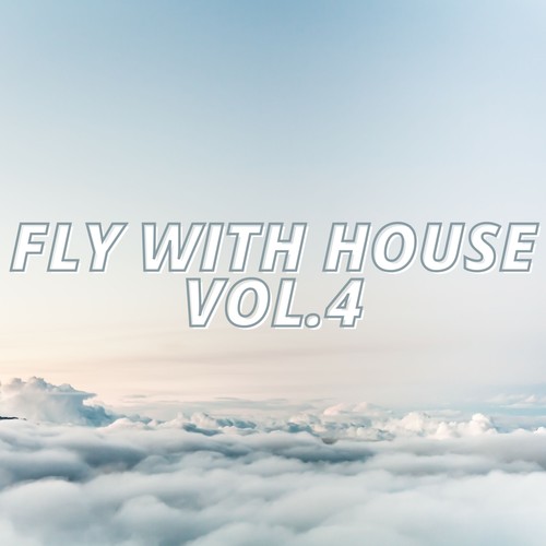 Fly with House Vol.4