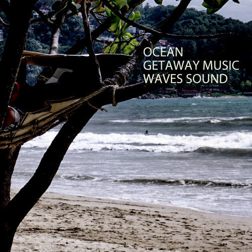 Ocean: Getaway Music Waves Sound