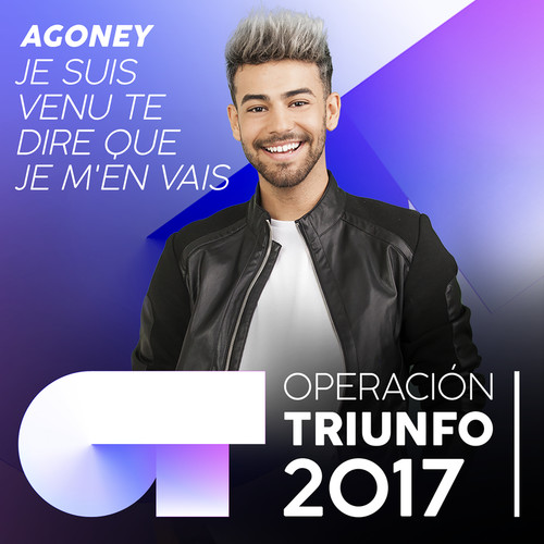 Je suis venu te dire que je m'en vais (Operación Triunfo 2017)