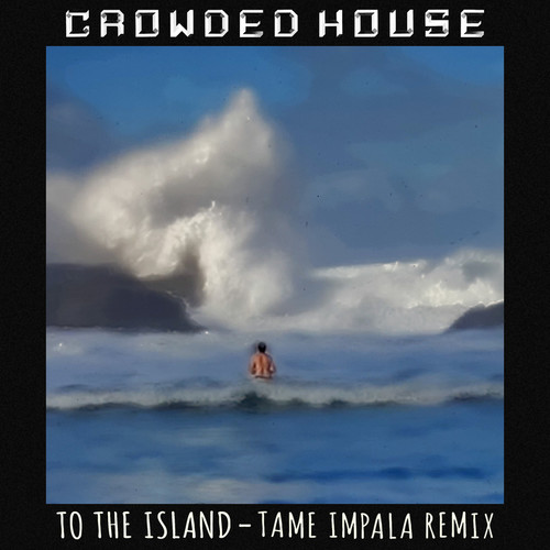 To The Island (Tame Impala Remix) [Explicit]