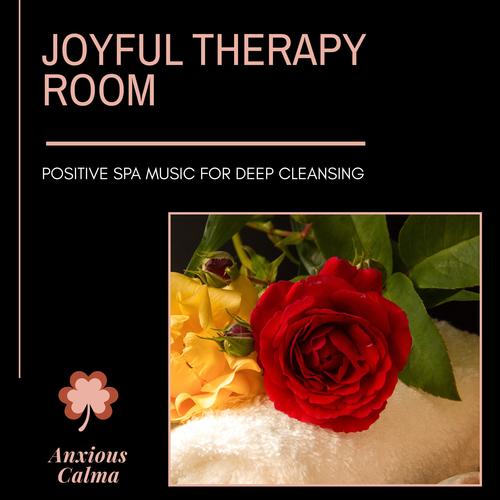 Joyful Therapy Room - Positive Spa Music For Deep Cleansing