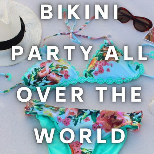 Bikini Party All over the World