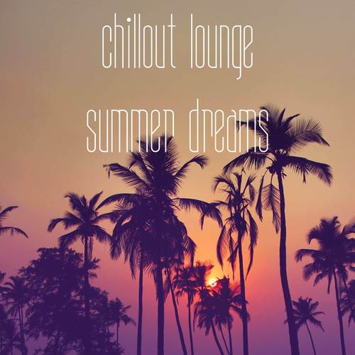 Chillout Lounge Summer Dreams