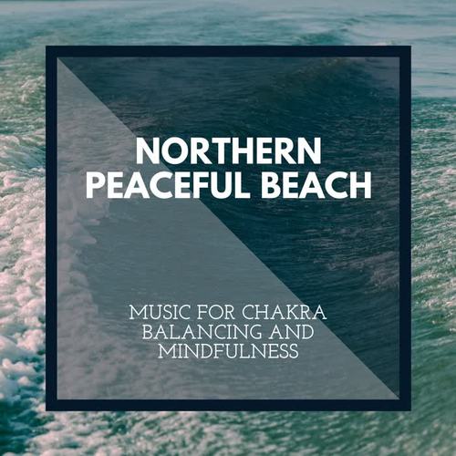 Northern Peaceful Beach - Music for Chakra Balancing and Mindfulness