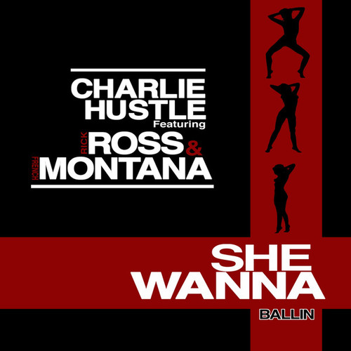 Ballin' (She Wanna) [feat. Rick Ross & French Montana] - Single