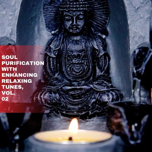 Soul Purification with Enhancing Relaxing Tunes, Vol. 02