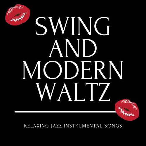 Swing and Modern Waltz: Relaxing Jazz Instrumental Songs for Lazy Days and Sexy Nights