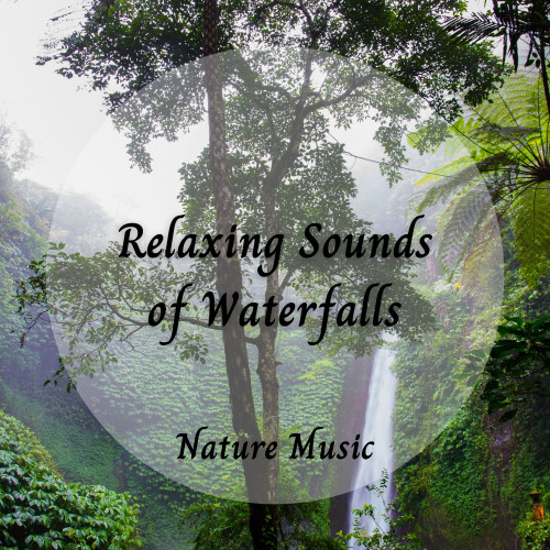 Nature Music: Relaxing Sounds of Waterfalls