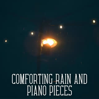 Comforting Rain and Piano Pieces