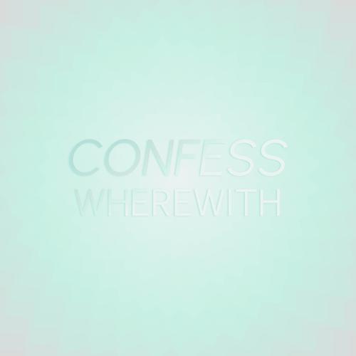 Confess Wherewith