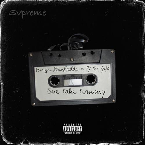 One Take Timmy (feat. Foreign DanDadda & TY the Gift) [Explicit]