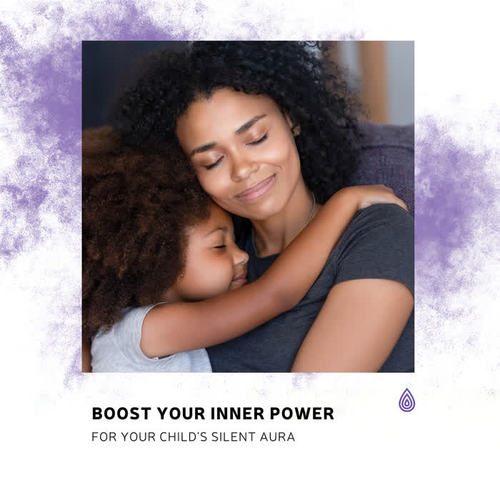 Boost Your Inner Power for Your Child's Silent Aura