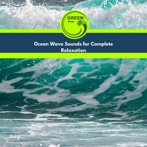 Ocean Wave Sounds for Complete Relaxation