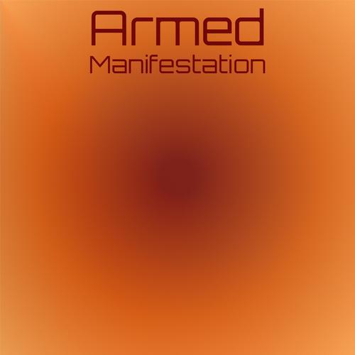 Armed Manifestation