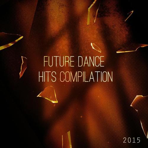 Future Dance Hits Compilation 2015 (70 Essential Ibiza Hits the Best of Electro House Trance Festival Party Songs)