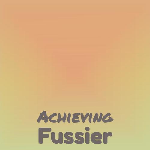 Achieving Fussier