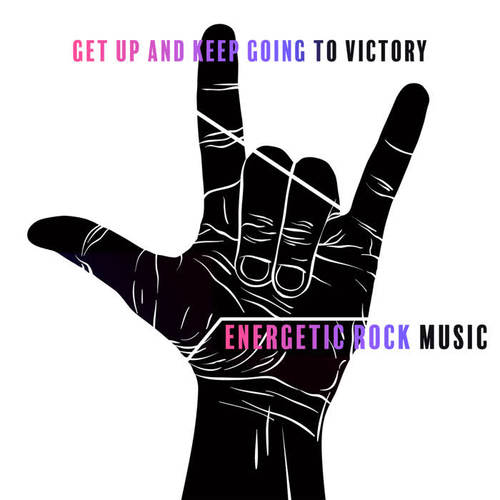 Get Up and Keep Going to Victory – Energetic Rock Music