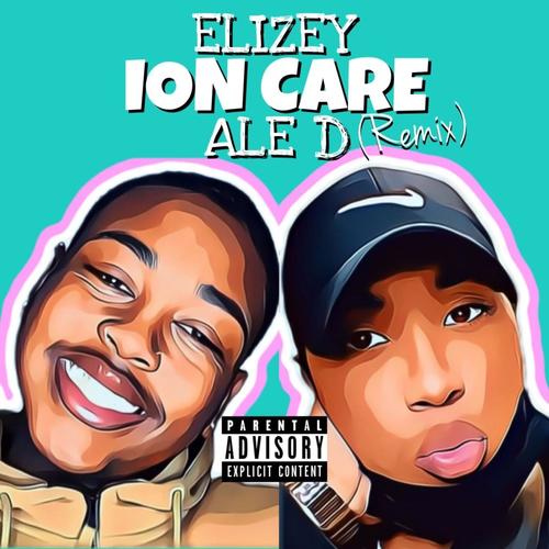 Ion Care (feat. Ale D) [Remix] [Explicit]