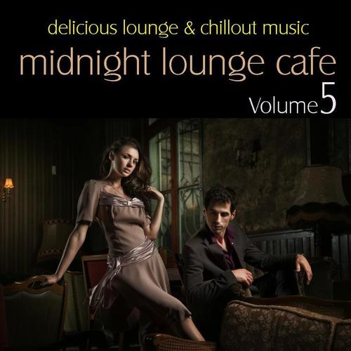 Midnight Lounge Cafe Vol. 5 - Delicious Lounge & Chillout Music