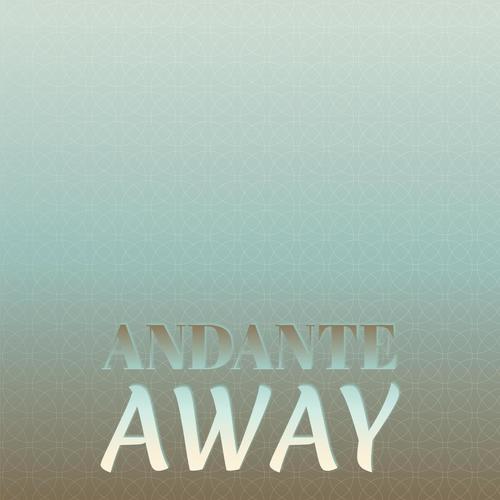 Andante Away